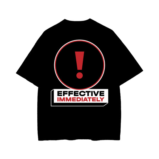 EFFECTIVE IMMEDIATELY T-SHIRT